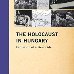 free KINDLE 📭 The Holocaust in Hungary: Evolution of a Genocide (Documenting Life an