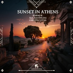 Karno B - Sunset In Athens Feat. Christos Votsis, Nastya Zag (Cafe De Anatolia)