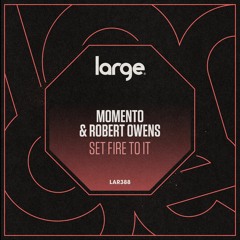 Momento & Robert Owens | Set Fire To It