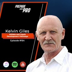 #164 - Kelvin Giles, Athlete and Strength & Conditioning Coaches Development Pathways