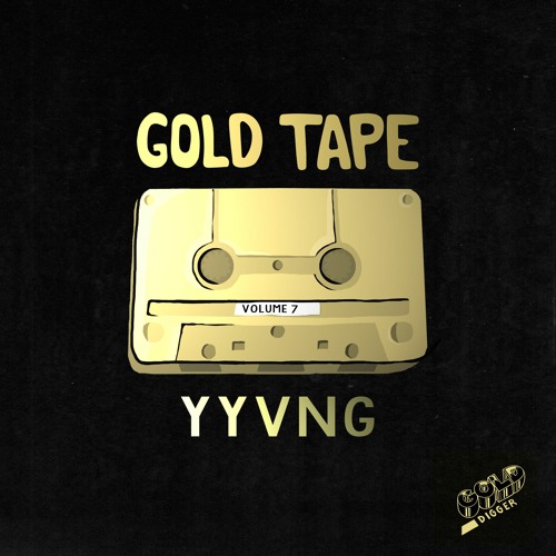 YYVNG - GOLD TAPE #7 [Gold Digger Tracks Only]
