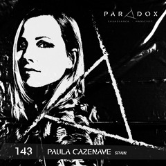 PARADOX PODCAST #143 -- PAULA CAZENAVE