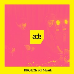 BRQ b2b SOL MUSIK - Live from ADE