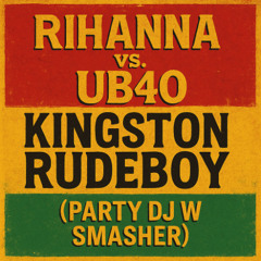 Rihanna vs UB40 - Kingston RudeBoy (PARTY DJ W SMASHER)