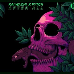 Kai Wachi X Fytch - After All