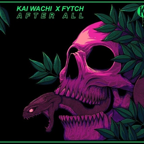 Kai Wachi X Fytch - After All
