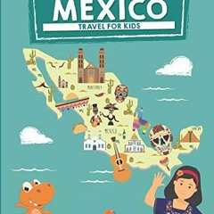 Read EBOOK 💚 Mexico: Travel for kids: The fun way to discover Mexico (Travel Guide F