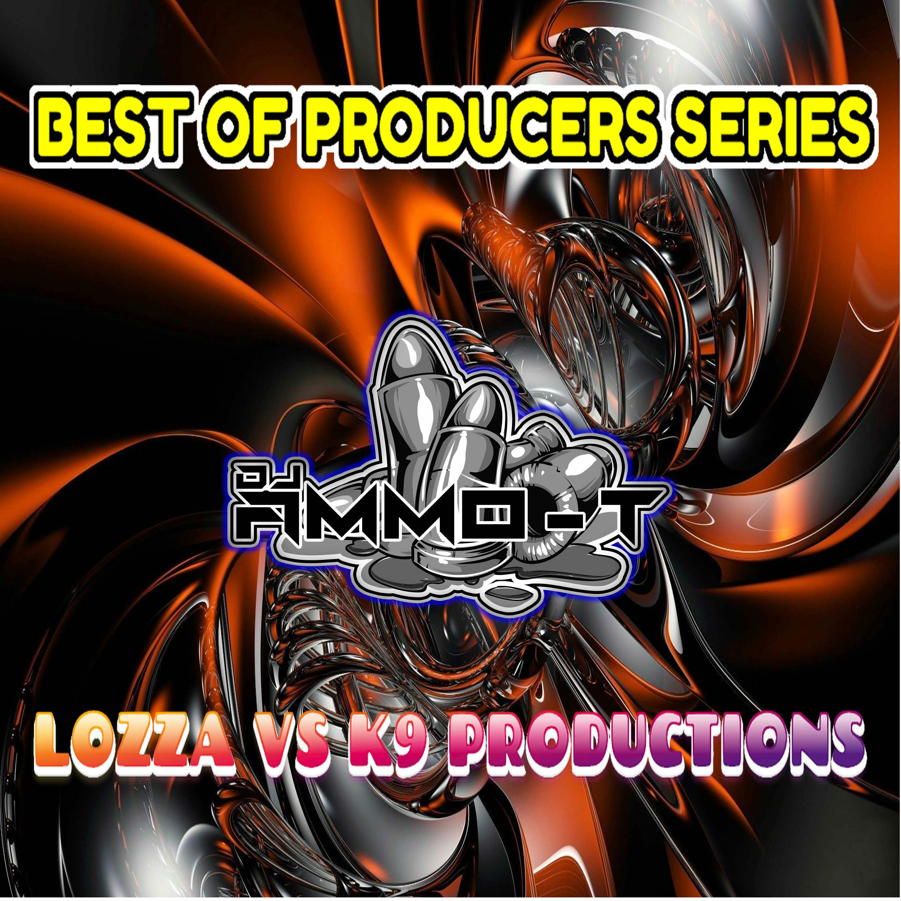 BEST OF THE PRODUCERS SERIES - LOZZA VS K9 - 180 BPM  MIXED BY DJ AMMO - T episode artwork