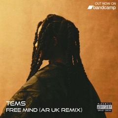 Tems - Free Mind (AR UK Remix) *OUT NOW ON BANDCAMP*