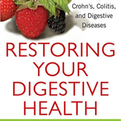 [Download] KINDLE 💛 Restoring Your Digestive Health: A Proven Plan to Conquer Crohns