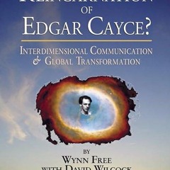 Free read✔ The Reincarnation of Edgar Cayce?: Interdimensional Communication and Global