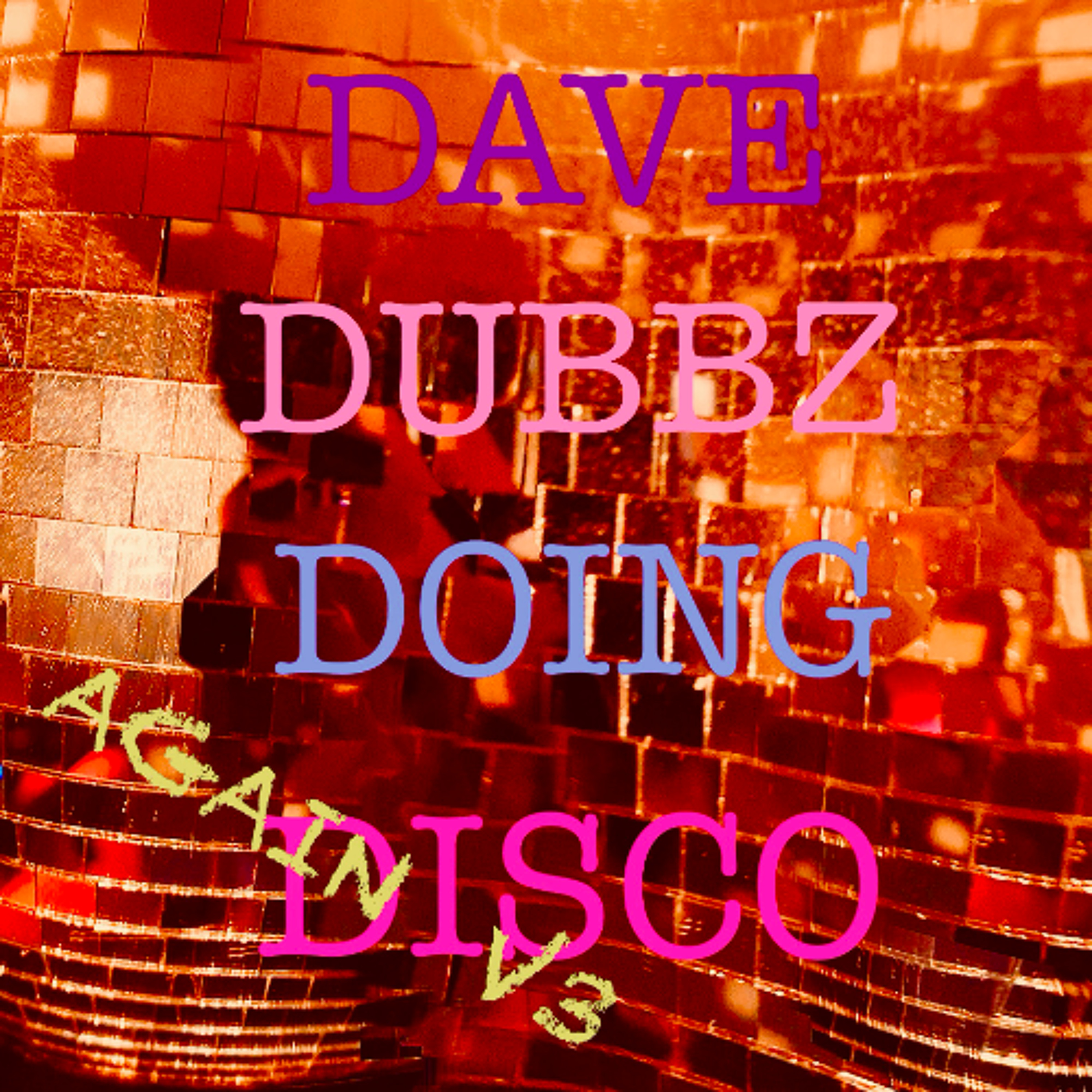 Dave Dubbz Doing Disco Again V3 episode artwork