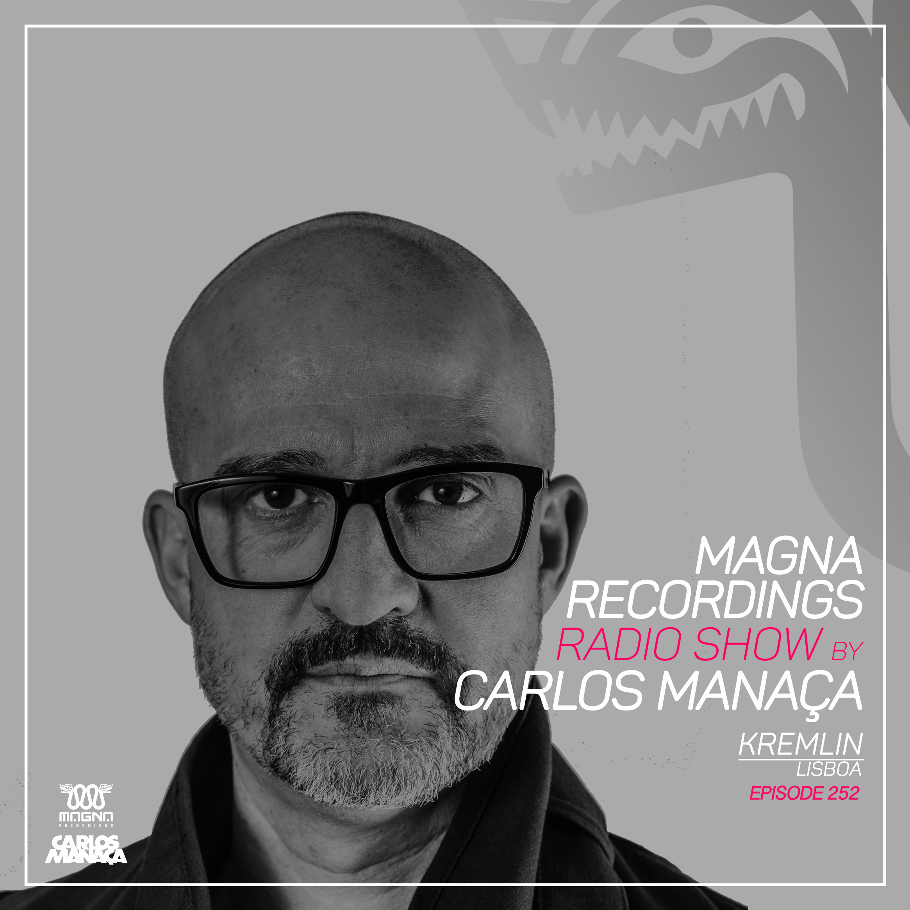 Magna Recordings Radio Show by Carlos Manaça 252 | Kremlin [Lisboa] Portugal episode artwork