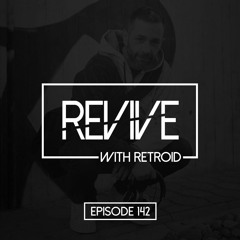 Revive 142 With Retroid And Electrom (18-03-2021)