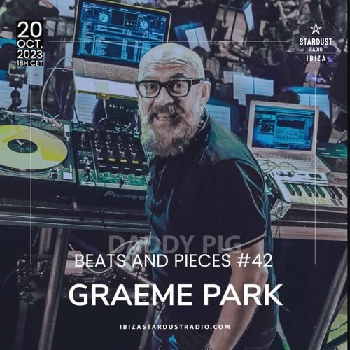 Beats And Pieces #42 on Ibiza Stardust Radio - Guest: Graeme Park