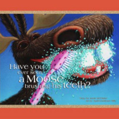 [Get] KINDLE ☑️ Have You Ever Seen A Moose Brushing His Teeth? by  Jamie McClaine &