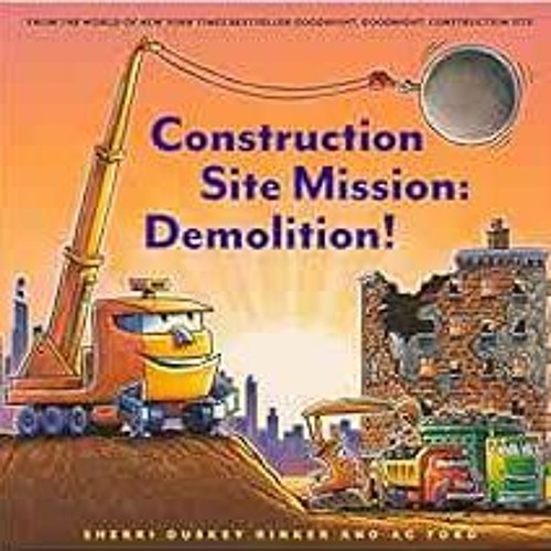 [VIEW] [EBOOK EPUB KINDLE PDF] Construction Site Mission: Demolition! (Goodnight, Goo