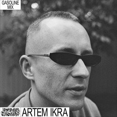GASOLINE GUEST MIX: ARTEM IKRA 20/08/2022