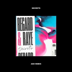 Regard & Raye - Secrets (ASH Remix)