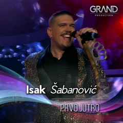 Isak Šabanovic - Prvo Jutro
