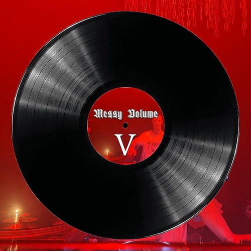 MESSY VOLUME V