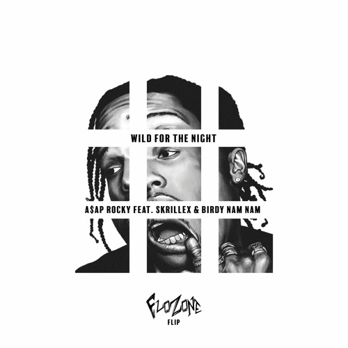 a$ap rocky ft. skrillex & birdy nam nam - wild for the night (flozone flip)