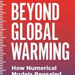 [GET] PDF 💗 Beyond Global Warming: How Numerical Models Revealed the Secrets of Clim