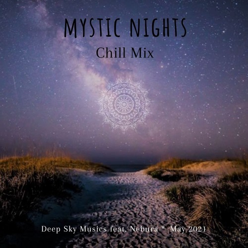 Mystic Nights 2 - Chill Mix - Deep Sky Musics - May 2021