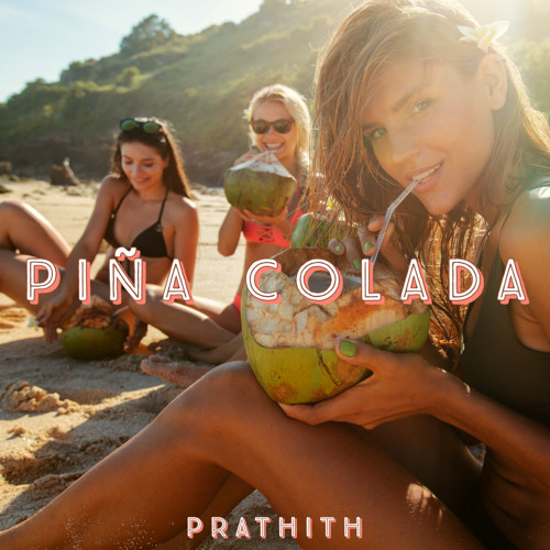 Stream PINA COLADA by Prathith | Listen online for free on SoundCloud