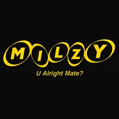 Milzy - U Alright mate