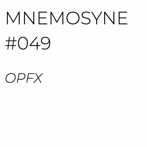 MNEMOSYNE #049 - OPFX