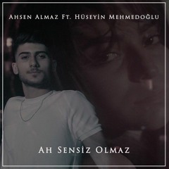 Ah Sensiz Olmaz |