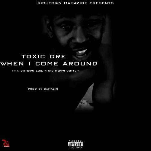 Toxic Dre/Dre Hudges - When I Come Around