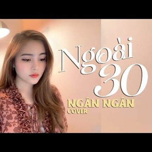 NGOÀI 30 - NGÂN NGÂN