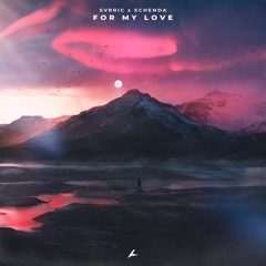 SVRRIC x xChenda - For My Love