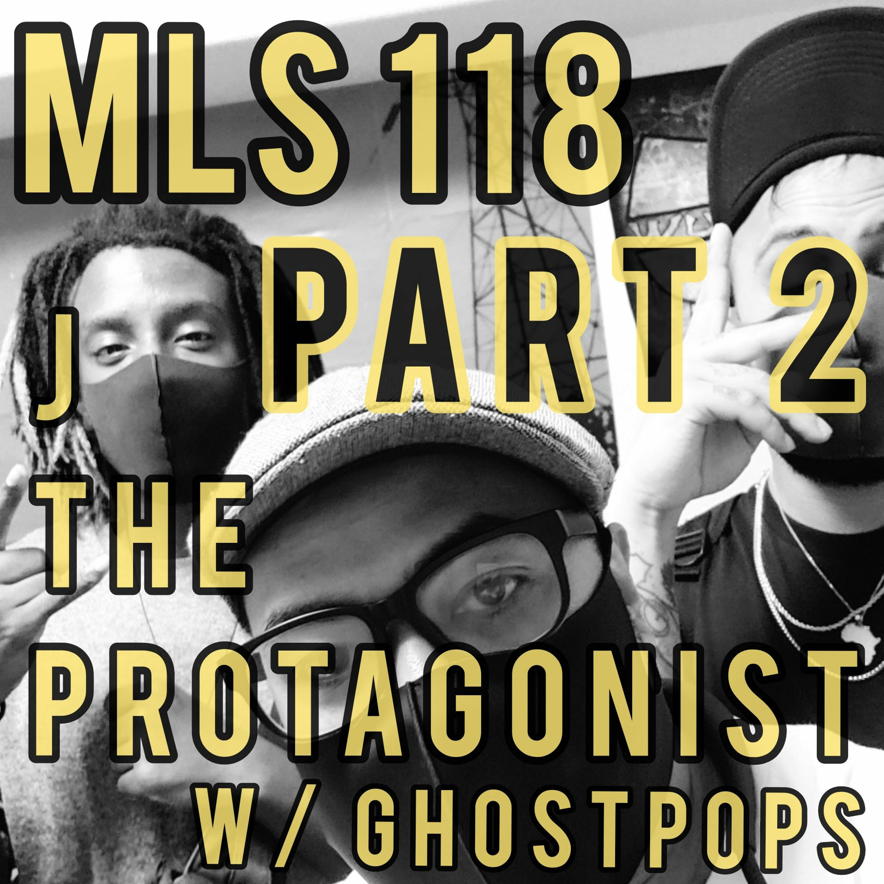 MLS 118 Part 2: J The Protagonist with Ghostpops episode artwork