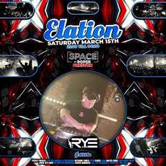 THE R.Y.E - ELATION PROMO - 15TH MARCH @ SPACE AT ROPER PRESTON
