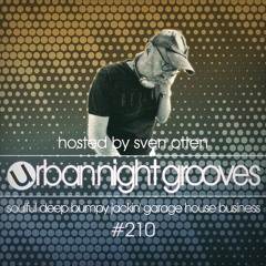 Urban Night Grooves 210 - Hosted by Sven Otten *Soulful Deep Bumpy Jackin' Garage House Business*