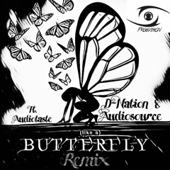D - Nation & Audiosource ft Audiotaste - Butterfly (Remix) Free Download!!