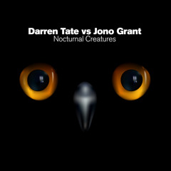 Darren Tate vs Jono Grant - Nocturnal Creatures (Jono Grant Remix)