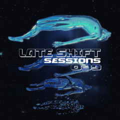 LATE SHIFT Sessions: 099 - Levitate