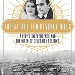 [VIEW] PDF 📌 The Battle for Beverly Hills: A City's Independence and the Birth of Ce