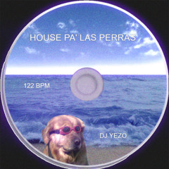 Yezo - HOUSE PA LAS PERRAS