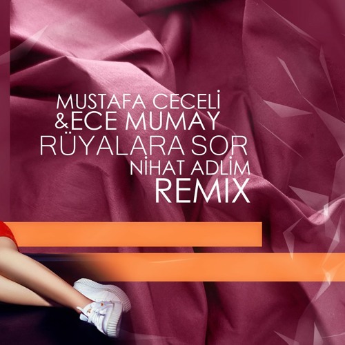 Stream Mustafa Ceceli & Ece Mumay - Rüyalara Sor (Nihat Adlim Remix) by  Nihat Adlim | Listen online for free on SoundCloud