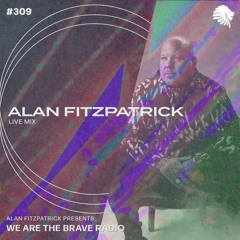 We Are The Brave Radio 309 - Alan Fitzpatrick (Live @ ADE)