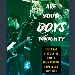 [READ EBOOK]$$ ⚡ Where Are Your Boys Tonight?: The Oral History of Emo's Mainstream Explosion 1999