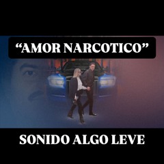 "AMOR NARCOTICO" - Sonido Algo Leve