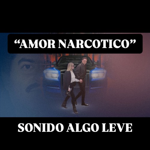 "AMOR NARCOTICO" - Sonido Algo Leve