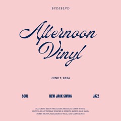 Afternoon Vinyl - New Jack Swing, Soul and Jazz Vinyl Set by DJ BLVD - June 7 / 2024