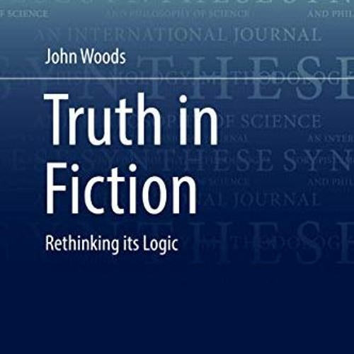 VIEW EPUB 📑 Truth in Fiction: Rethinking its Logic (Synthese Library, 391) by  John